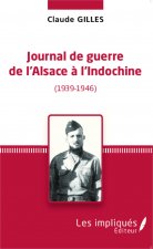 Journal de Guerre de l'Alsace ? l'Indochine (1939-1946)