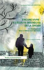 Encore vivre ? l'écoute des récits de la Shoah