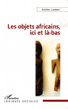 Les objets africains, ici et l?-bas