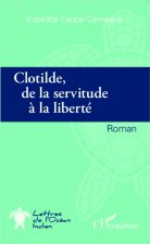 Clotilde de la servitude ? la liberté