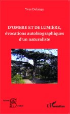 D'ombre et de lumi?re, évocations autobiographiques d'un naturaliste