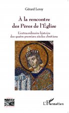 A la rencontre des P?res de l'Eglise