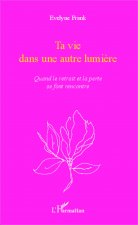 Ta vie dans une autre lumi?re