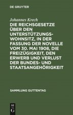 Reichsgesetze UEber Den Unterstutzungswohnsitz, in Der Fassung Der Novelle Vom 30. Mai 1908, Die Freizugigkeit, Den Erwerb Und Verlust Der Bundes- Und
