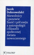 Niewolnicy i panowie sześć i pół eseju z antropologii i filozofii społecznej świata nowoczesnego