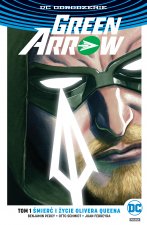 Śmierć i życie olivera queena Green Arrow Tom 1