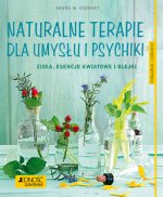 Naturalne terapie dla umysłu i psychiki zioła esencje kwiatowe i olejki poradnik zdrowie