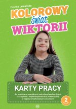 Kolorowy świat Wiktorii Część 2 Karty pracy dla uczniów ze specjalnymi potrzebami edukacyjnymi, szczególnie z niepełnosprawnością intelektualną w stop