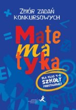 Matematyka zbiór zadań konkursowych dla klas 4-6 szkoły podstawowej