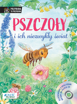 Pszczoły i ich niezwykły świat przyroda to przygoda + CD