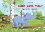Gdzie jesteś, misiu? Opowieść o uczuciach