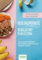 Insulinooporność rewolucyjny plan leczenia jak usprawnić metabolizm wyeliminować otyłość brzuszną i zapobiec cukrzycy