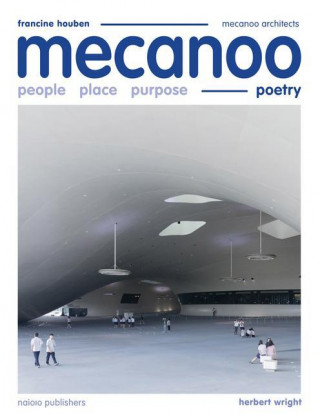 Mecanoo: People Place Purpose Poetry