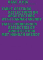 Oase 106: Table Settings: Reflections on Architecture with Hannah Arendt