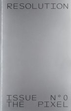 Resolution: Issue No. 0: The Pixel