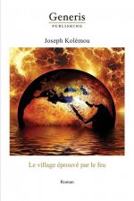 Le village éprouvé par le feu: Roman