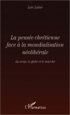 La pensée chrétienne face ? la mondialisation néolibérale