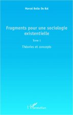 Fragments pour une sociologie existentielle (Tome 1)