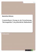 Unmittelbarer Zwang in der Vernehmung. 