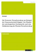 Die Textsorte Pressehoroskop am Beispiel der Frauenzeitschrift Brigitte. Der Wandel der astrologischen Fachsprache und eine Didaktisierung des Themas