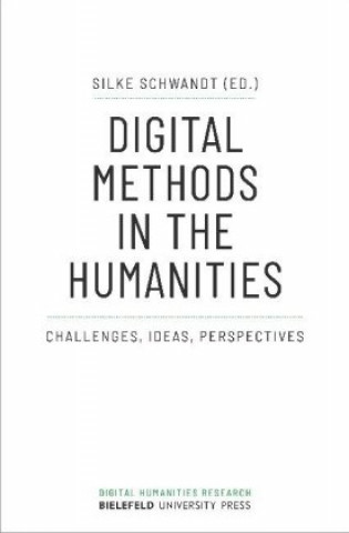 Digital Methods in the Humanities - Challenges, Ideas, Perspectives
