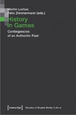 History in Games - Contingencies of an Authentic Past