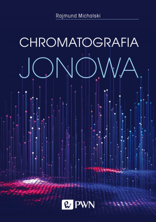 Chromatografia jonowa. Teoria i praktyka wyd. 3