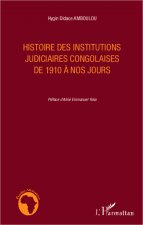 Histoire des institutions judiciaires congolaises de 1910 ? nos jours
