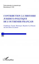 Contribution ? l'histoire juridico-politique de l'outremer francais