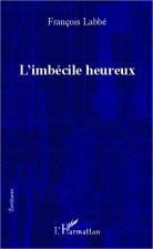 L'imbécile heureux