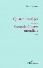 Quatre strat?ges dans la Seconde Guerre mondiale