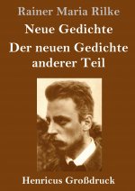 Neue Gedichte / Der neuen Gedichte anderer Teil (Grossdruck)