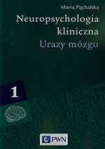 Neuropsychologia kliniczna Tom 1 Urazy mózgu