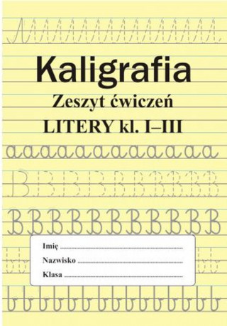 Kaligrafia. Zeszyt ćwiczeń. Litery. Klasa 1-3