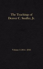 Teachings of Denver C. Snuffer, Jr. Volume 3