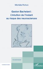 Gaston Bachelard : L'intuition de l'instant au risque des neurosciences