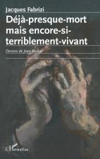 Déj? presque mort mais encore si terriblement vivant