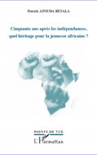 Cinquante ans apr?s les indépendances, quel héritage pour la jeunesse africaine ?