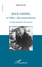 Jean Giono, de <em>Colline</em> ? <em>Que ma joie demeure</em>