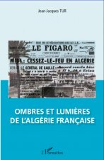 Ombres et lumi?res de l'Algérie française