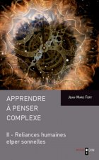 Apprendre ? penser complexe (Tome II)