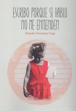 Escribo porque si hablo no me entienden