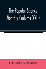 Popular science monthly (Volume XXII)