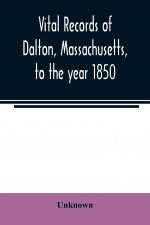 Vital records of Dalton, Massachusetts, to the year 1850