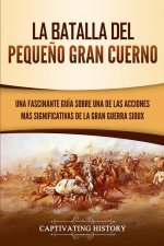 La Batalla del Pequeno Gran Cuerno