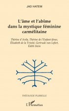 L'âme et l'abîme dans la mystique féminine carmélitaine