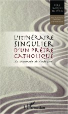 Itinéraire singulier d'un pr?tre catholique