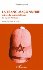 La Franc-Maçonnerie m?re du colonialisme