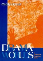 Drama Worlds: A Framework for Process Drama