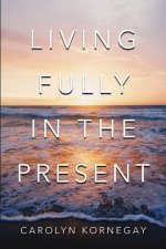 Living Fully In The Present
